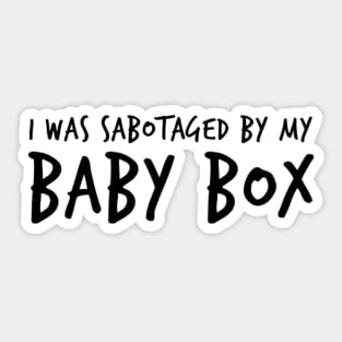 Jess Day I was sabotaged by my baby box Sticker